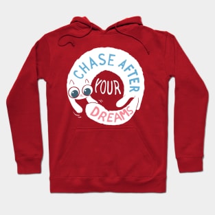 Chase after your dreams! Hoodie